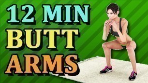 '12 Min Butt and Arms Workout - Lose Arm Fat, Get Lean Butt'