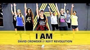 '\"I Am\" || David Crowder || Worship and Workout || REFIT® Revolution'