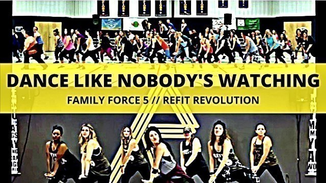 '\"Dance Like Nobody\'s Watching\" || FAMILY FORCE 5 || fitness choreography || REFIT® Revolution'