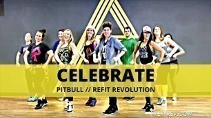 '\"Celebrate\" || Pitbull || Dance Fitness || REFIT® Revolution'
