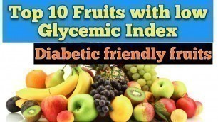 'Top 10 Fruits with low Glycemic Index(Diabetic Freindly fruits)'
