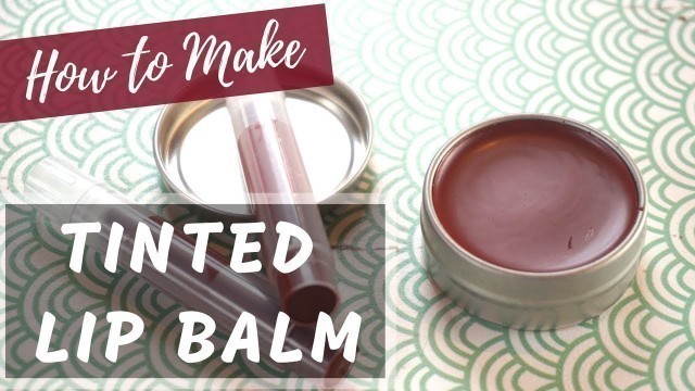 'How to Make Tinted Lip Balm | DIY Cosmetics'