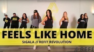 '\"Feels Like Home\" || Sigala || Cardio Dance || REFIT® Revolution'