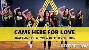 '\"Came Here For Love\" || Sigala || Ella Eyre  || Cardio Dance Fitness || REFIT® Revolution'