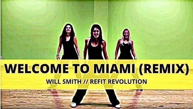 '\"Welcome to Miami\" (Remix) || Will Smith || Dance Fitness Warmup || REFIT® Revolution'