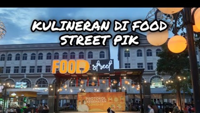 'KULINERAN DI FOOD STREET PIK'