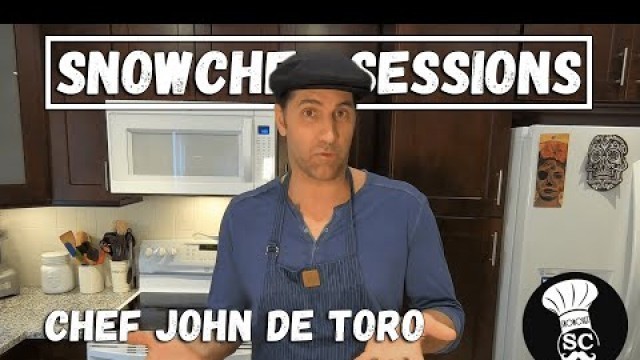 'SnowChef Sessions - Chef John De Toro'