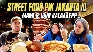 'STREET FOOD PIK JAKARTA !!! MAMI & IGUN KALAPP...'