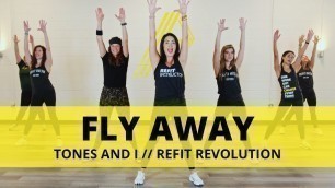 '“Fly Away” || Tones and I || Dance Fitness Choreography || REFIT® Revolution'