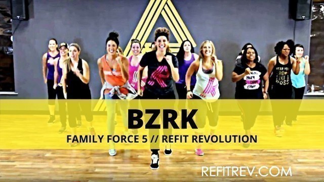 '\"BZRK\" || FAMILY FORCE 5 || Dance Fitness || REFIT® Revolution'
