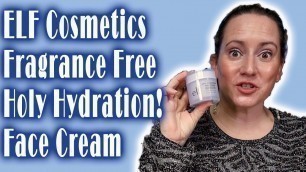 'ELF Cosmetics Fragrance Free Holy Hydration! Face Cream Moisturizer Review & How to Use'