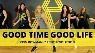 '\"Good Time Good Life\" || Erin Bowman || Fitness Choreography || REFIT®️ Revolution'