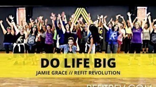 '\"Do Life Big\" || Jamie Grace || Dance Fitness || REFIT® Revolution'