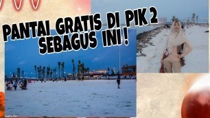 'Wisata Gratis Pantai Pasir Putih PIK 2 | Jakarta - Banten | #pergiliburanyuk'