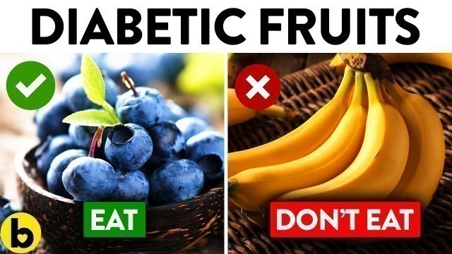 '9 Fruits You Should Be Eating And 8 You Shouldn’t If You Are Diabetic'