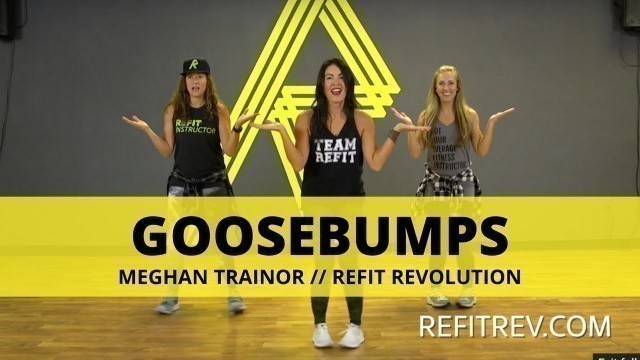 'Goosebumps || Meghan Trainor || Cardio Dance || REFIT® REVOLUTION'