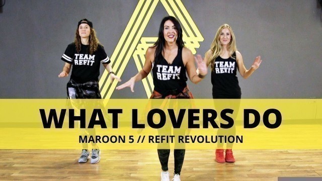 '\"What Lovers Do\" || Maroon 5 || Fitness Choreography || REFIT®️ Revolution'