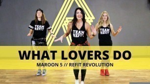 '\"What Lovers Do\" || Maroon 5 || Fitness Choreography || REFIT®️ Revolution'
