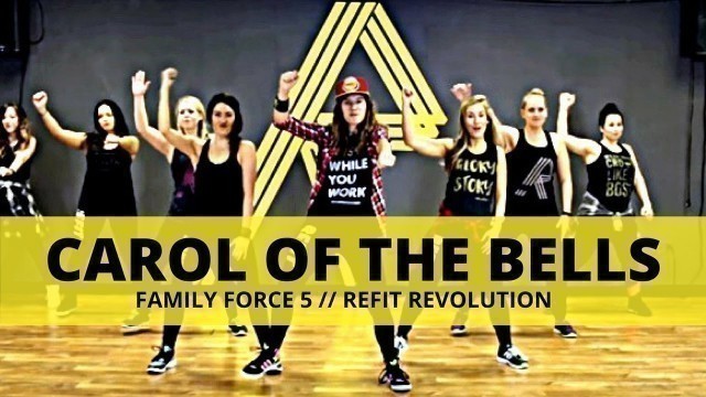 '\"Carol Of The Bells\" || Family Force 5 || Dance Fitness Choreography || REFIT® Revolution'