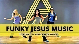 '\"Funky Jesus Music\" || TobyMac || Dance Fitness || REFIT® Revolution'
