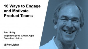 'Ron Lichty, 16 Ways to Engage and Motivate Product Teams'