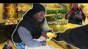 'GIVING FOOD TO THE HOMELESS ON NEW YEARS 2020 !!!'