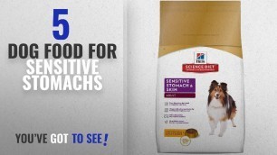 'Top 5 Dog Food For Sensitive Stomachs [2018 Best Sellers]: Hill\'s Science Diet Adult Sensitive'