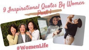 '9 Inspirational Quotes by Woman for Woman (Part 1 of 4) Motivate you to overcome any obstacle!'