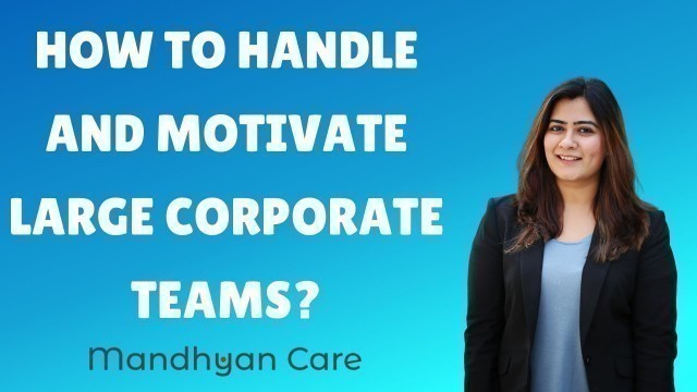 'How to Manage and Motivate Large Teams? | Corporate Psychology | Mental Health'