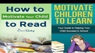 'what to teach 1to3 year old kids/ how to motivate child to reading books / how to get interest study'