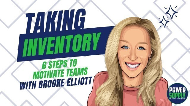 '6 Steps to Motivate Teams | Taking Inventory w/ Brooke Elliot  E11'