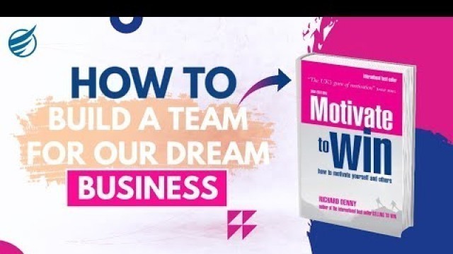 'Motivate to Win | How to Create a Power Full Team For Unicorn Company | Book Summary'