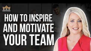 'How To Inspire and Motivate Your Team'