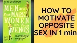 'HOW TO MOTIVATE OPPOSITE SEX | MEN Are from Mars, Women Are from Venus | Summary of chapter 4'