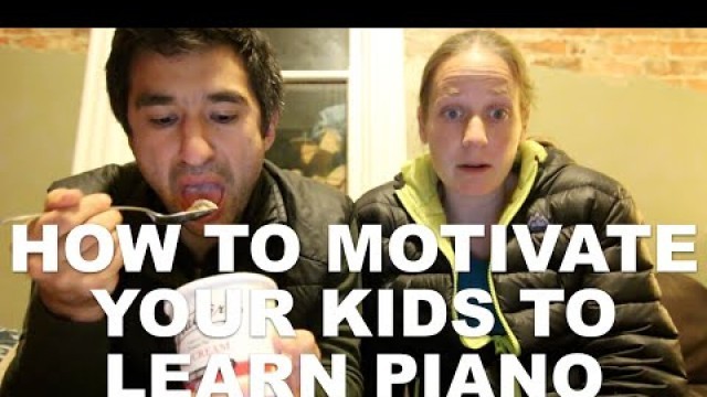 'How We Motivate Our Kids to Learn Piano'