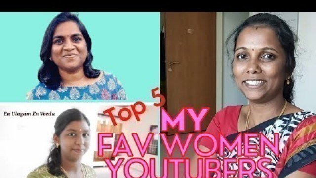 'My Most Favourite 5 Women Youtubers 