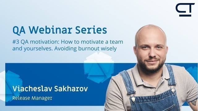 'QA Webinar Series #3: How to motivate a team and yourselves. Avoiding burnout wisely'