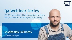 'QA Webinar Series #3: How to motivate a team and yourselves. Avoiding burnout wisely'
