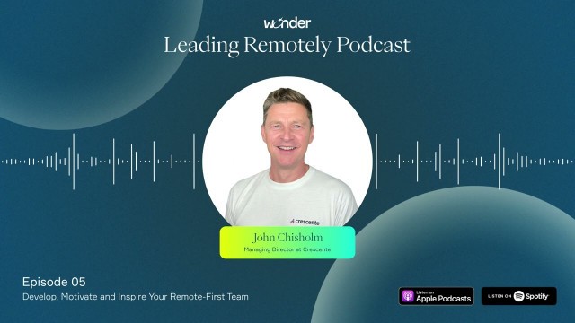 '[Podcast] Develop, motivate and inspire your remote-first team with John Chisholm'