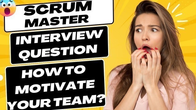 'Scrum Master Interview Question | How do you motivate your team?'