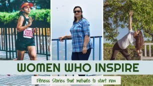 'Women Who Inspire - 3 FITNESS STORIES that motivate you to start now'