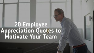 '20 Employee Appreciation Quotes to Motivate Your Team'