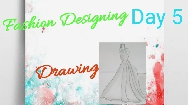 'Fashion Designing Drawing Day 5 sketching'