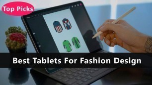 'Top 5 Best Tablets For Fashion Design To Buy Right Now'