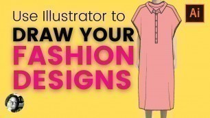 'How to use Illustrator for fashion design to draw your personal designs'