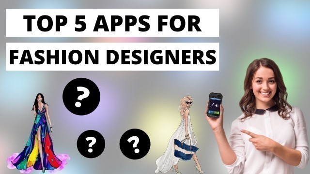 '5 Important Apps For Fashion Designers For Digital Illustration, Marketing, Ideas And More'