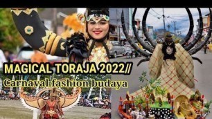 'MAGICAL TORAJA 2022//. Carnaval Fashion budaya & atraksi budaya .'
