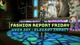 'FFXIV: Fashion Report Friday - Week 257 : Elegant Impact'