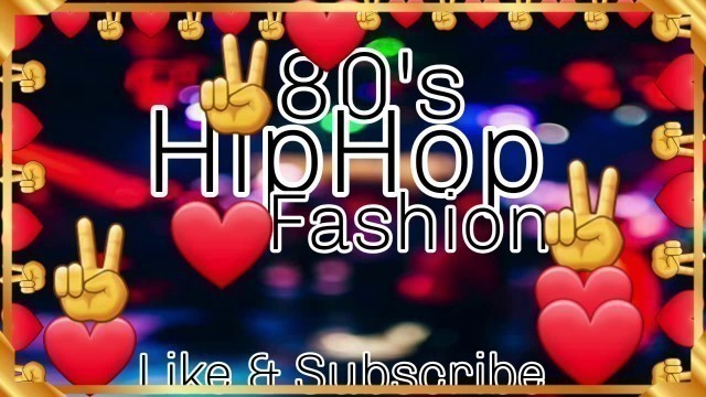 '✌❤ 80s HipHop Fashion ❤✌            ❤✌Part #7 ❤✌'