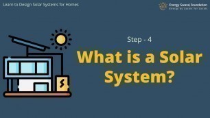 'Step - 4 : What is a Solar System? || Learn to design solar systems for homes'